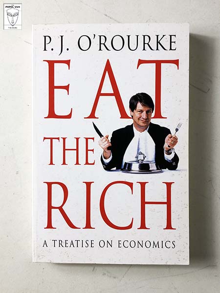 P. J. O'Rourke - Eat The Rich